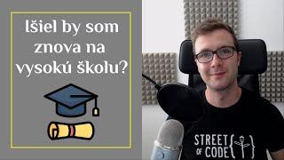 Úvahy programátora - Išiel by som znova na vysokú školu?