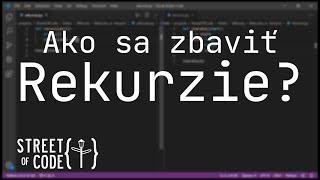 Ako sa zbaviť rekurzie? (Rekurzia 3/3)