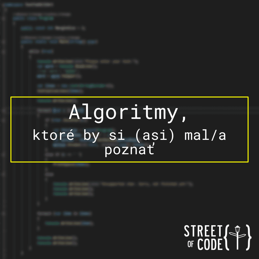 Ep. 47 – Algoritmy, ktoré by si (asi) mal/a poznať