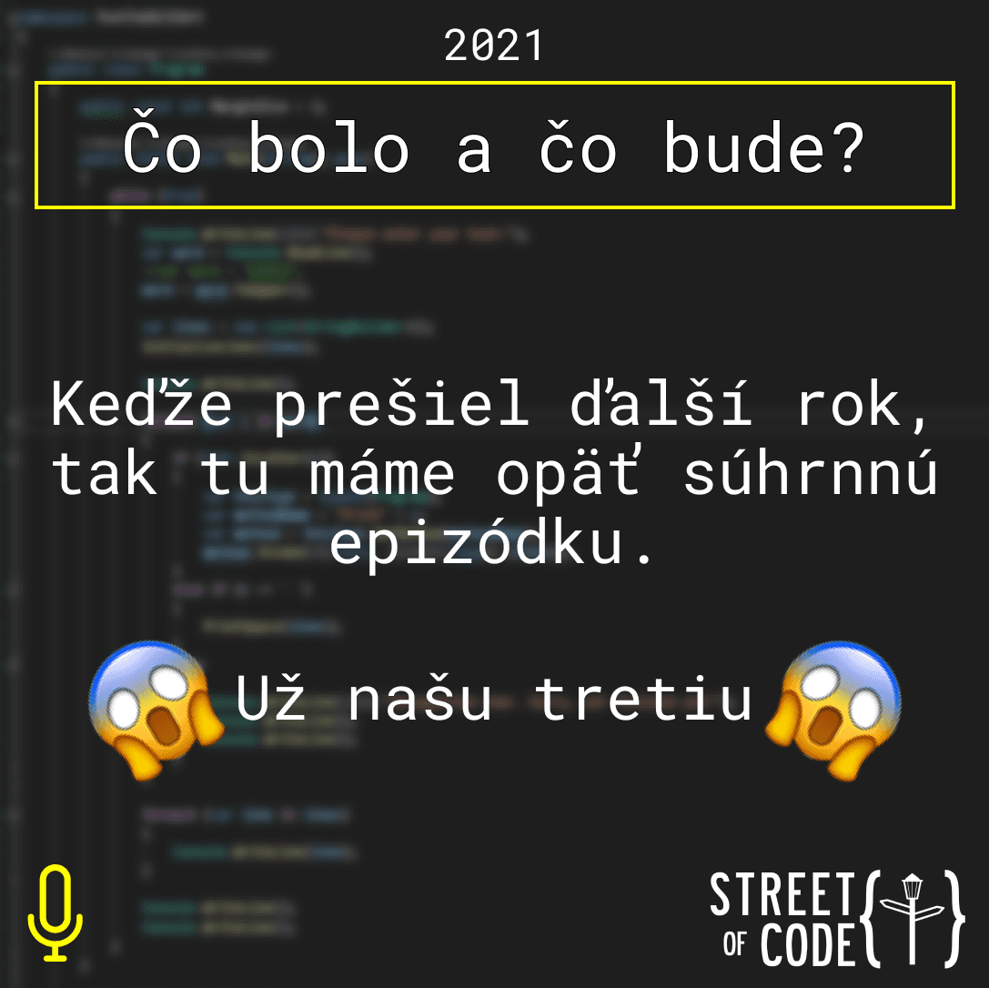 Ep. 76 – 2021 – Čo bolo a čo bude