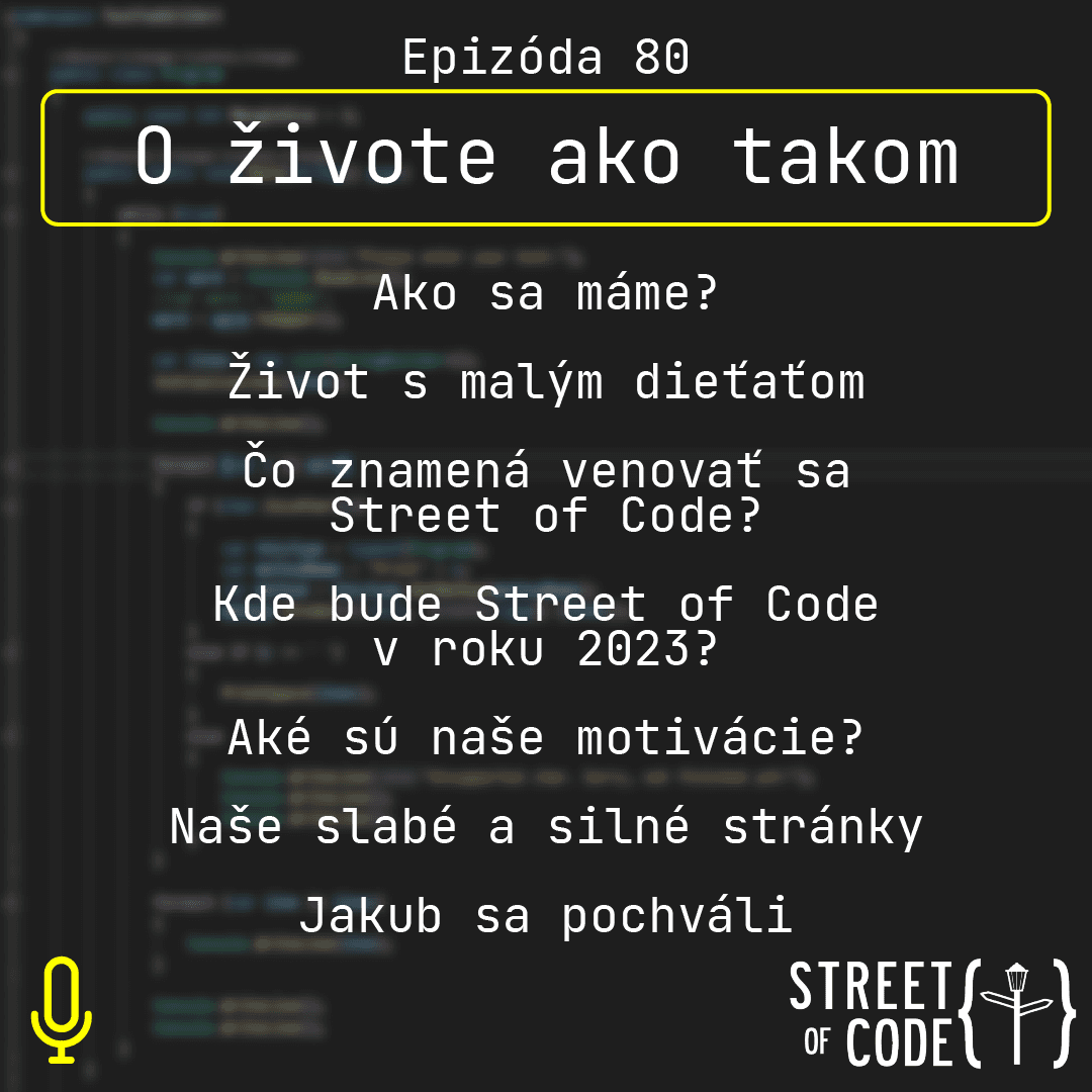 Ep. 80 – O živote ako takom – ako sa máme, čo robíme, prečo to robíme, motivácia, …