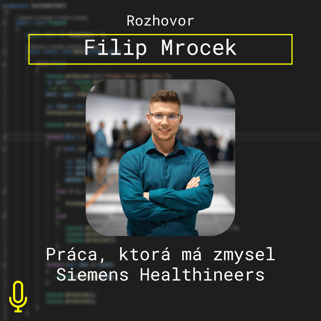 Ep. 84 – Práca, ktorá má zmysel – Siemens Healthineers