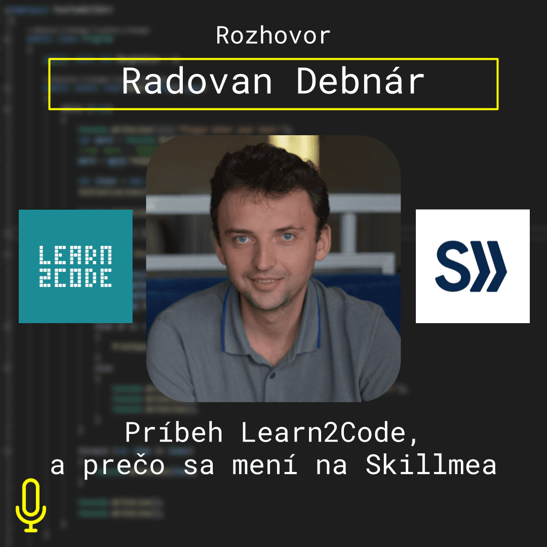 Ep. 85 – Príbeh Learn2Code, a prečo sa mení na Skillmea