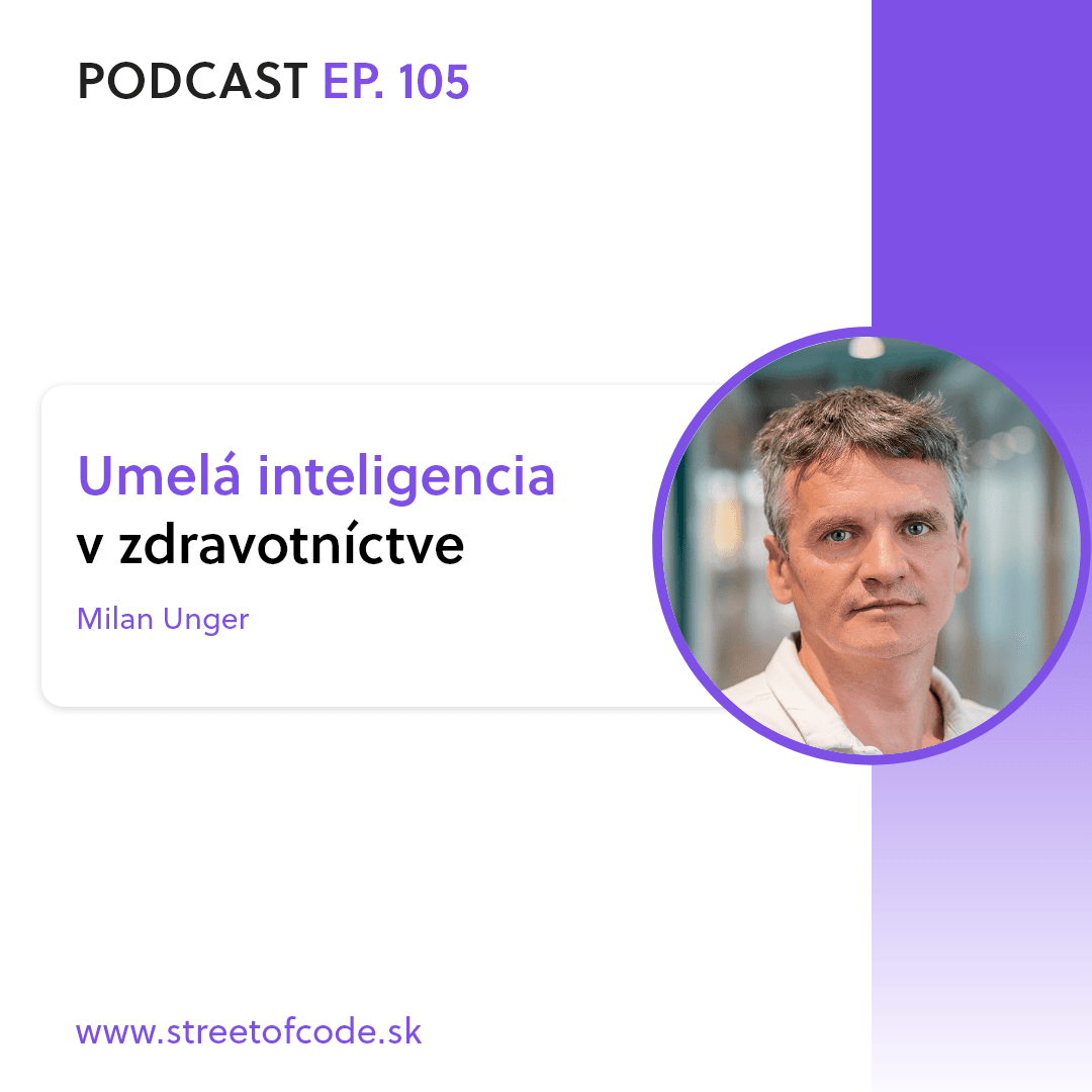 Ep. 105 – Umelá inteligencia v zdravotníctve – Milan Unger