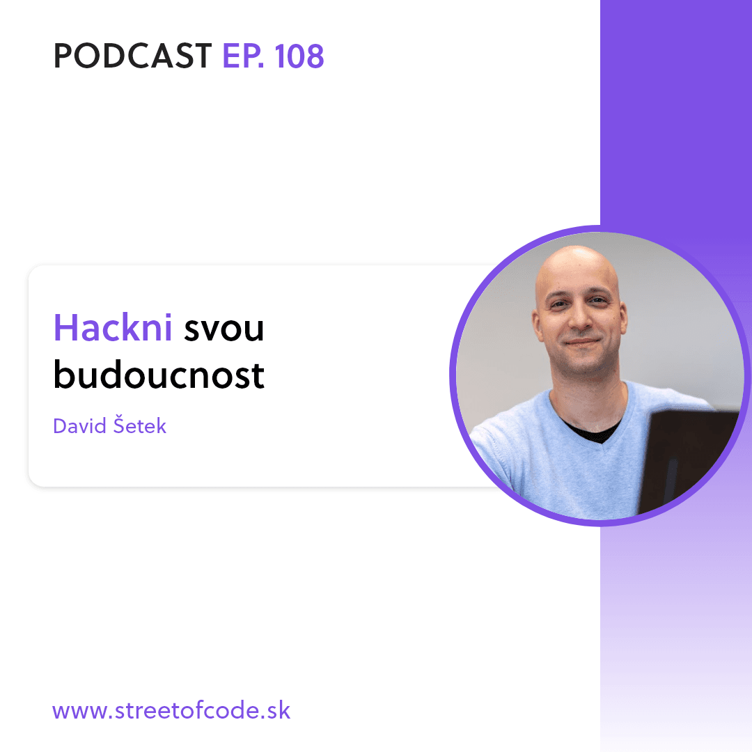 Ep. 108 – Hackni svou budoucnost – David Šetek