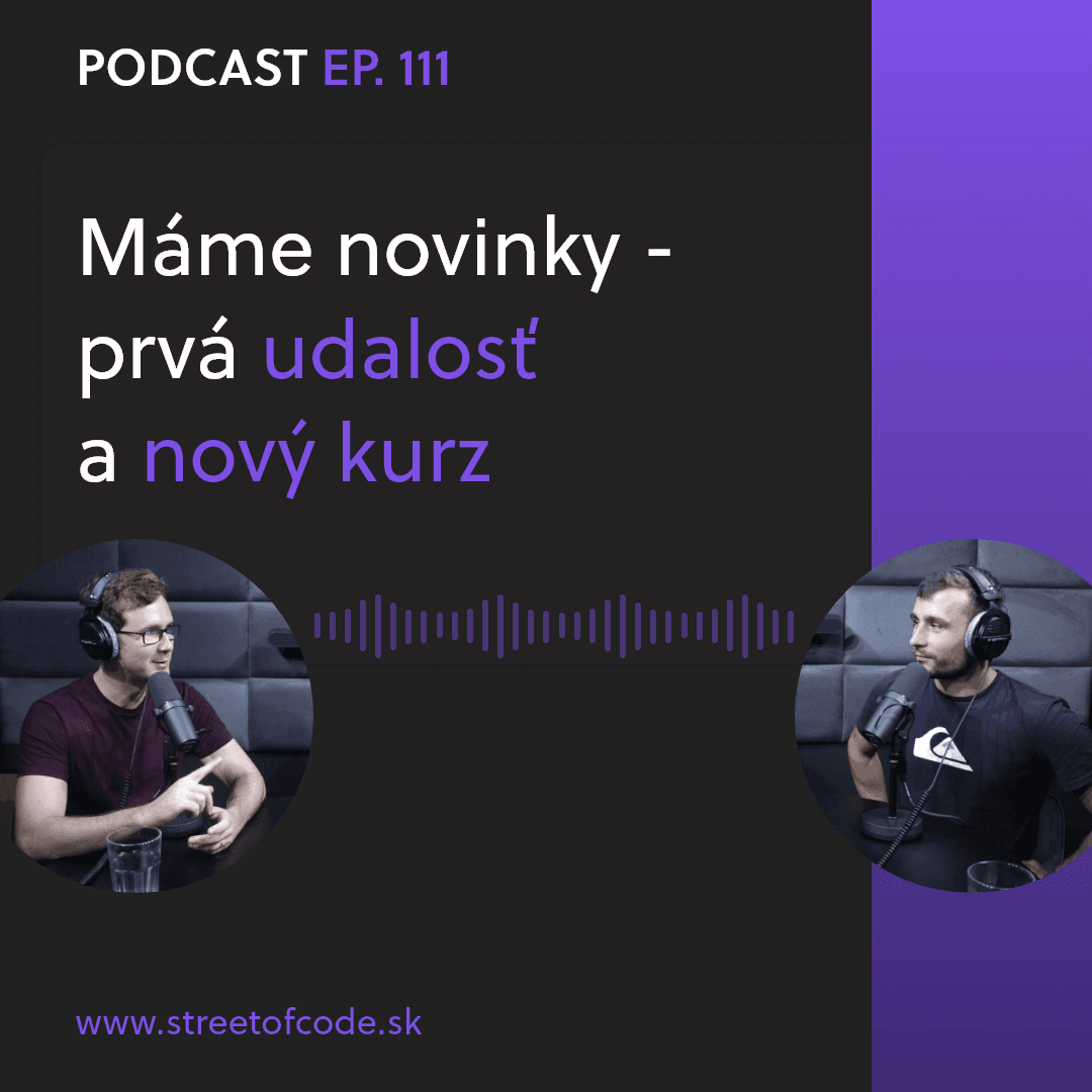 Ep. 111 – Máme novinky – prvá udalosť a nový kurz