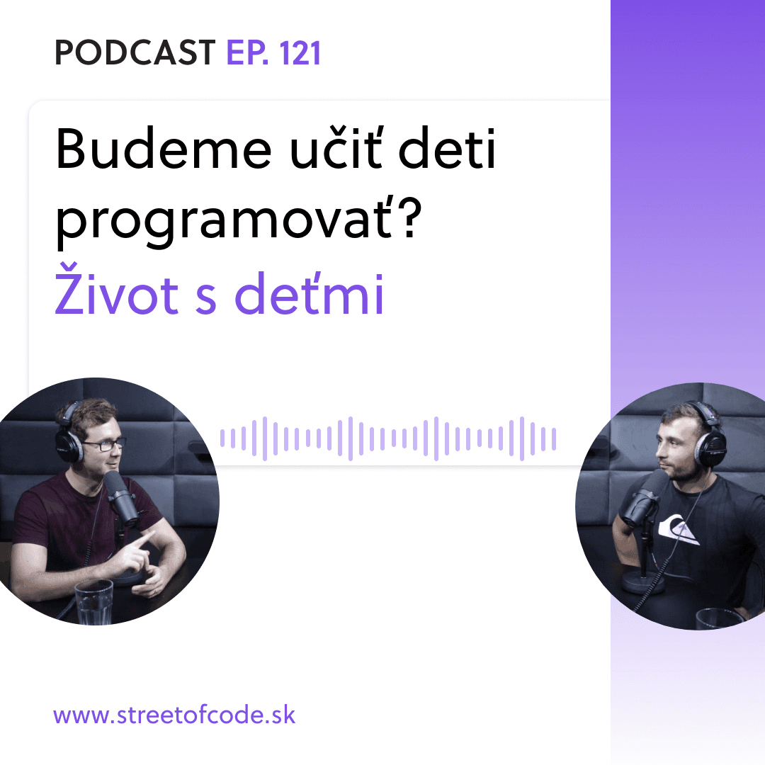 Ep. 121 – Budeme deti učiť programovať? Život s deťmi