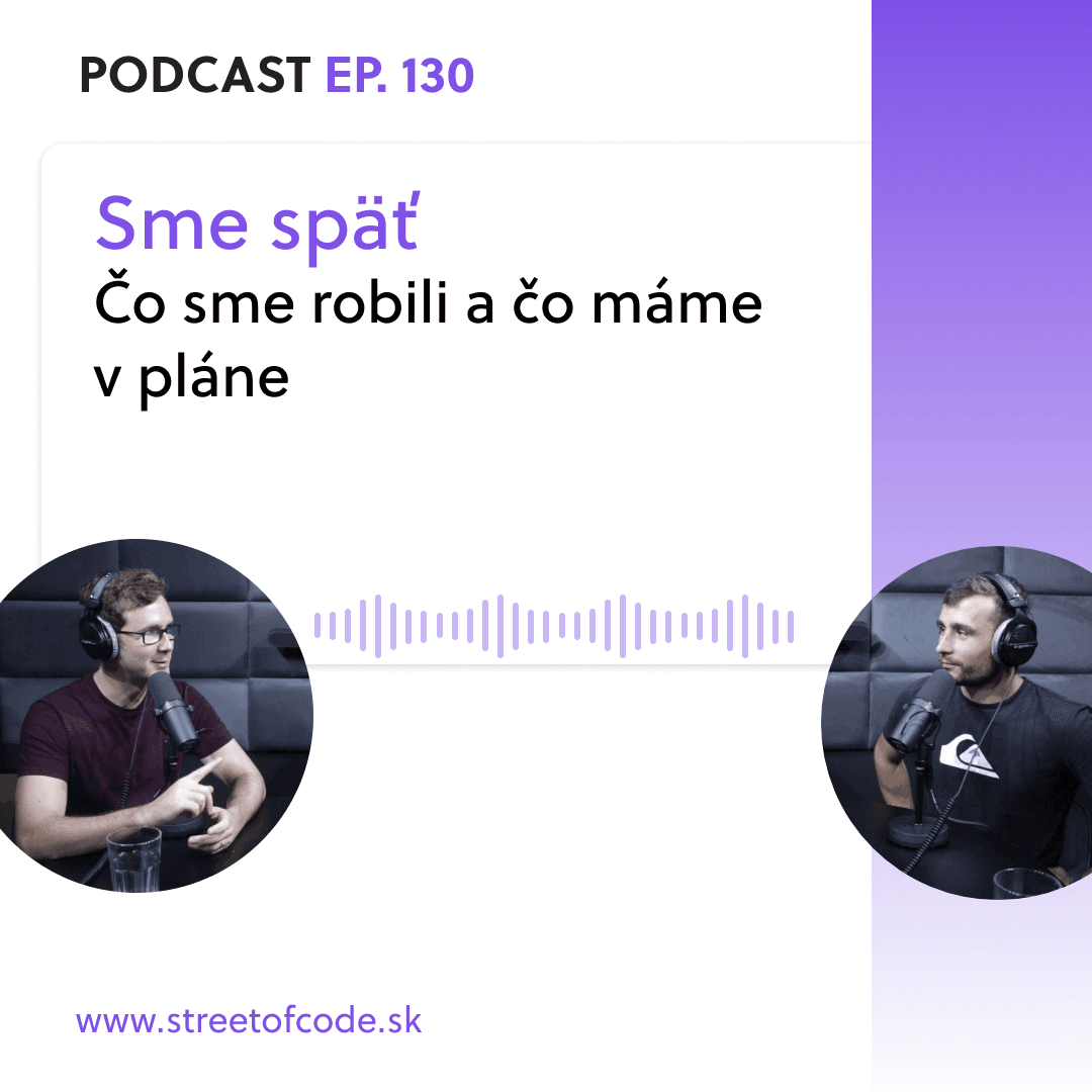 Ep. 130 – Sme späť