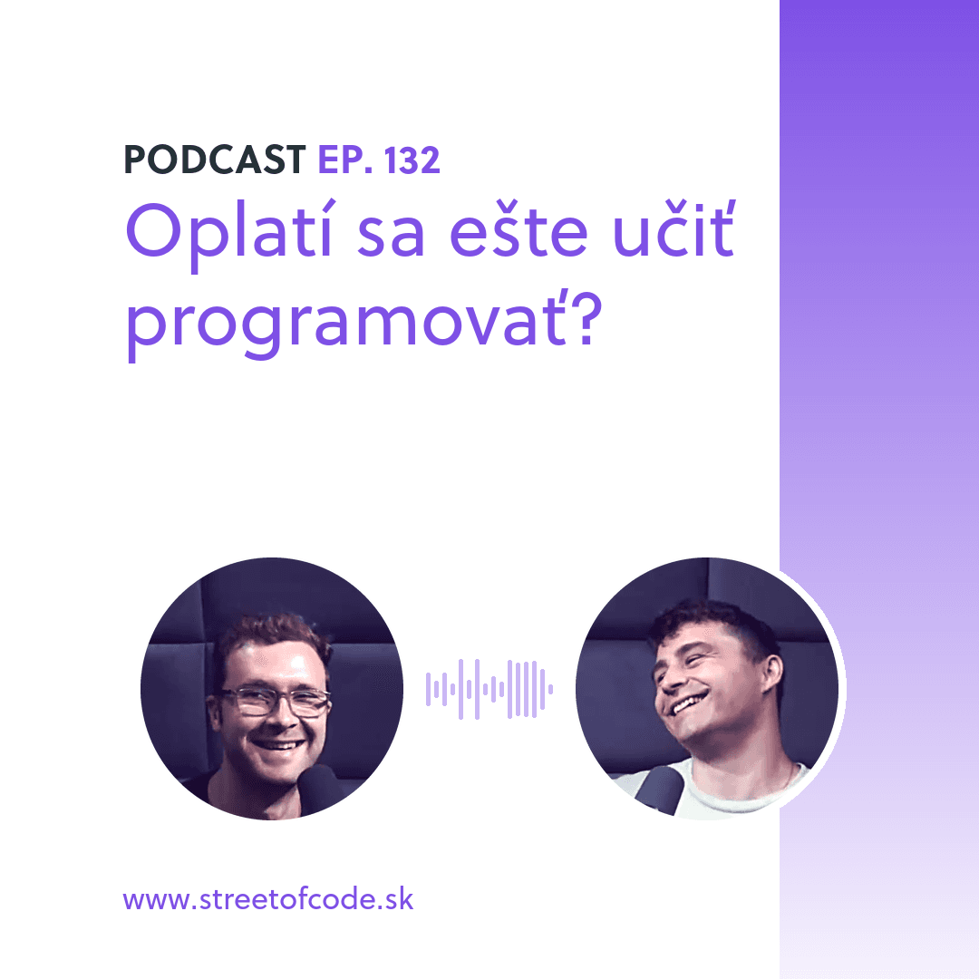 Ep. 132 – Oplatí sa ešte učiť programovať?