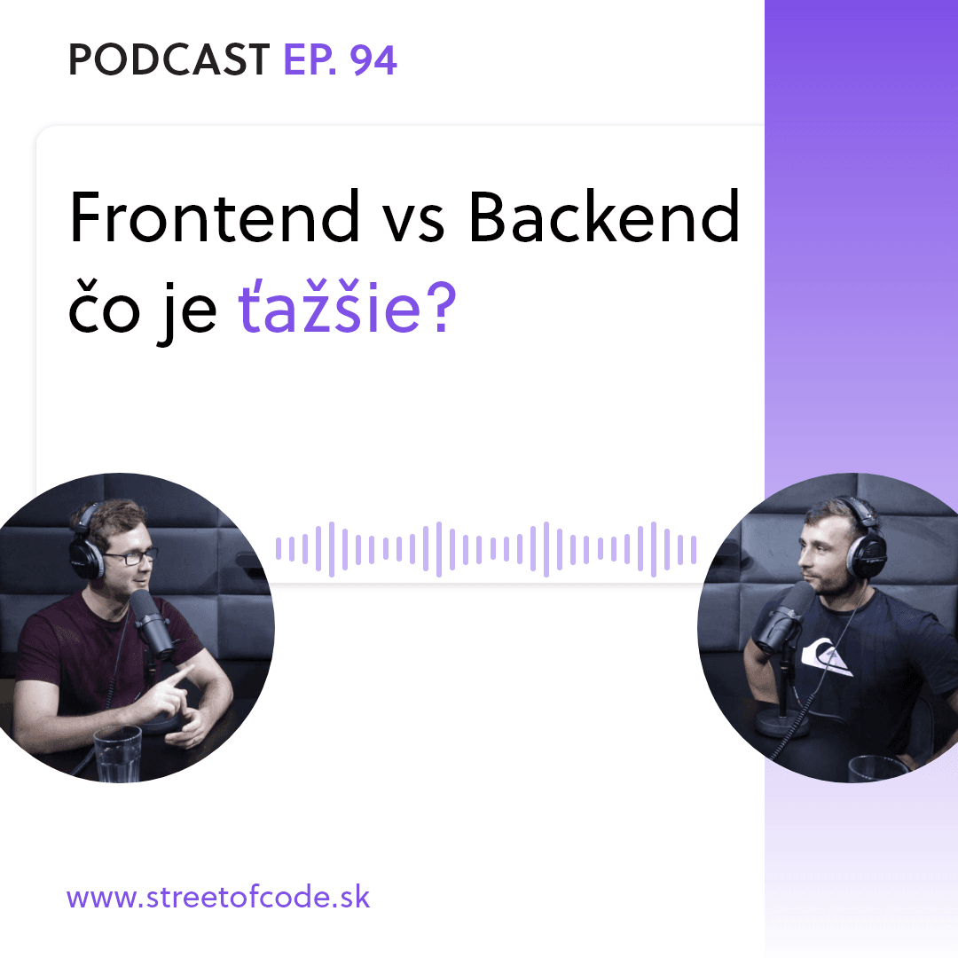 Ep. 94 – Frontend vs Backend – čo je ťažšie?