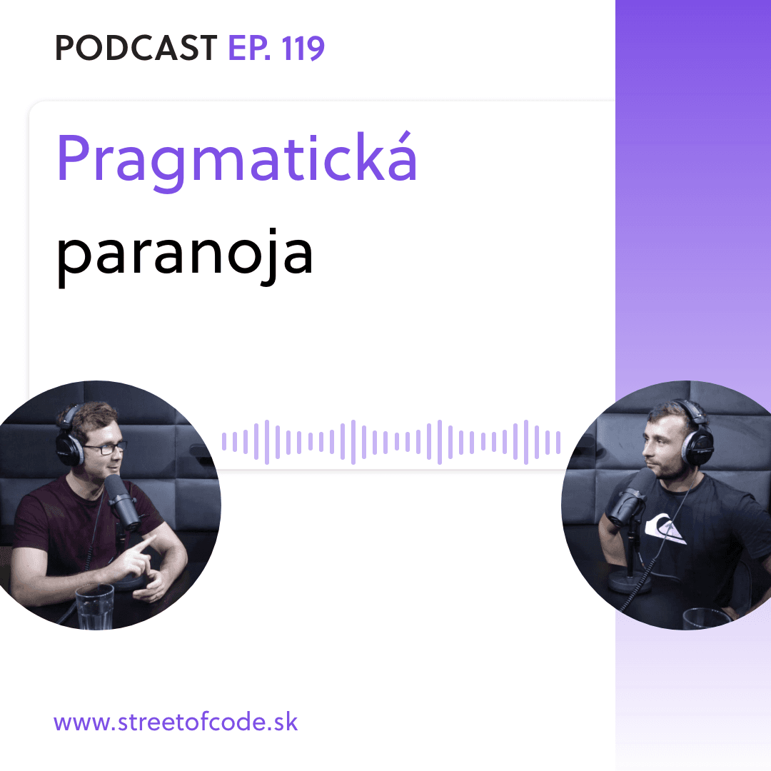 Ep. 119 – Pragmatická paranoja – Pragmatický programátor 4